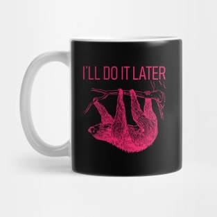 I'll Do It Later Lazy - Sloth T-Shirt Mug